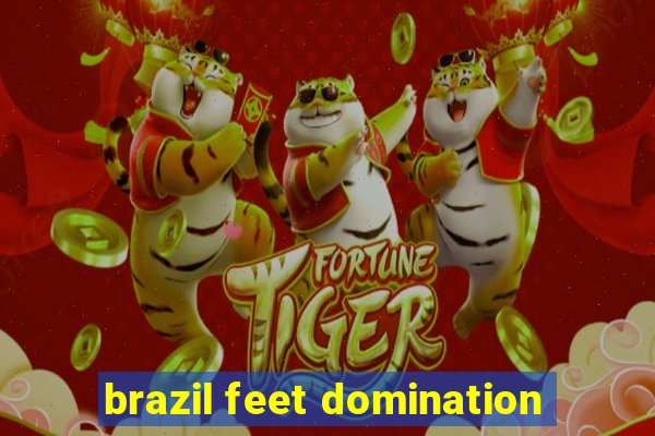 brazil feet domination